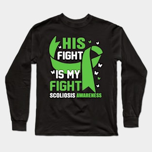 Scoliosis awareness - His fight is my fight Long Sleeve T-Shirt